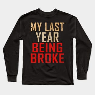 MY LAST YEAR BROKE Long Sleeve T-Shirt